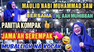 RATU KOCAK Hj. Aah Muhibbah terbaru Tabligh Akbar MAULID NABI MUHAMMAD SAW. Kompak Meriah Barokah