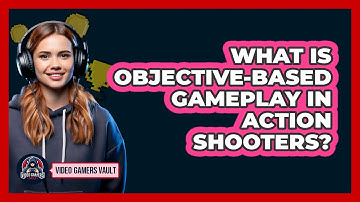 What Is Objective-based Gameplay In Action Shooters? - Video Gamers Vault