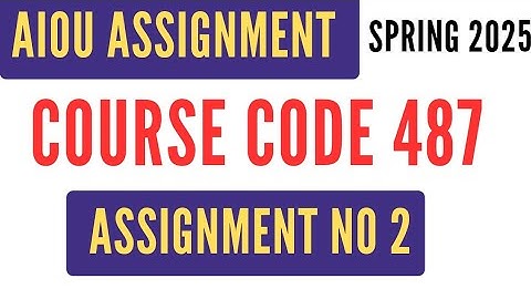 AIOU Code 487 | Child Development | Solved Assignment No 2 | Spring 2025 | BA BS  | بچے کی نشوونما