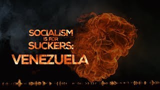 SOCIALISM IS FOR SUCKERS: VENEZUELA