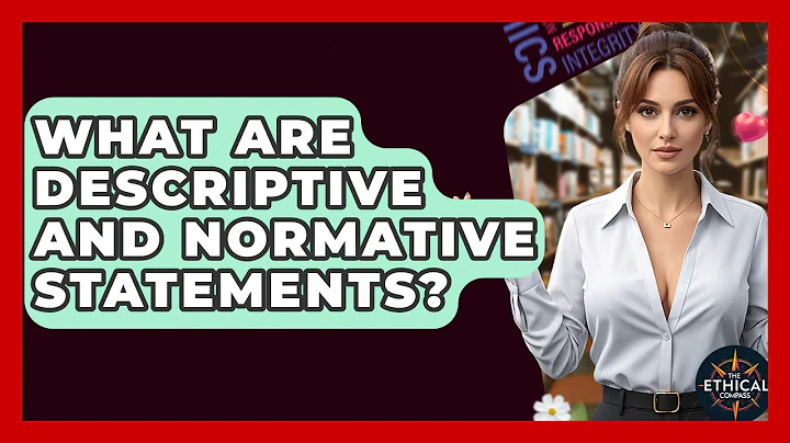 What Are Descriptive And Normative Statements? - The Ethical Compass