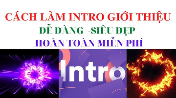 Cách làm Intro Video Mở Đầu Cực Đẹp Miễn Phí 2021
