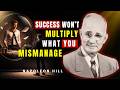 Success Won’t Multiply What You Mismanage | Napoleon Hill
