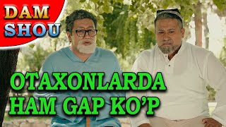 OTAXONLARDA HAM GAP KO&#39;P | DAM SHOU 22-son