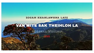 Video thumbnail of "Van Mite Sak Theihloh La | Hosanna Live Worship ( Zogam Khanlawhna Late )"