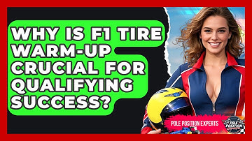 Why Is F1 Tire Warm-up Crucial For Qualifying Success? - Pole Position Experts