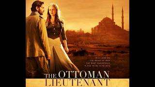 The Ottoman Lieutenant - Geoff Zanelli - Ismael and Lillie OST Resimi