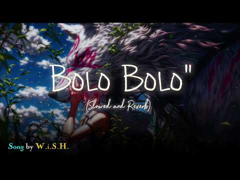 Bolo Bolo 💬 | WiSH ft. Panther | Slowed + Reverb | Desi Girl Group Vibes