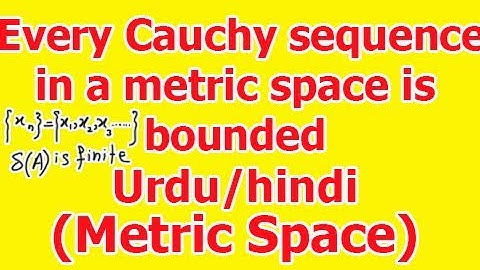 Every Cauchy sequence in a metric space is  bounded sequence in Hindi/Urdu