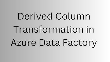 Derived Column Transformation in Azure Data Factory