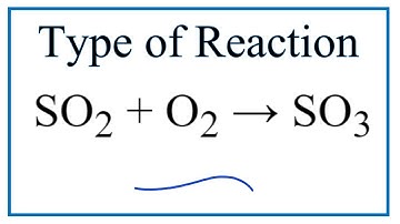 Type of Reaction for SO2 + O2 = SO3