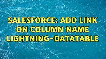 Salesforce: Add link on column name lightning-datatable (2 Solutions!!)