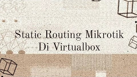 Static Routing Mikrotik Di Virtualbox