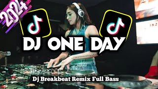DJ ONE DAY VIRAL TIKTOK 2024 BREAKBEAT REMIX FULLBASS