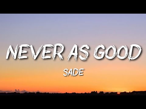 Sade - Never As Good As The First Time