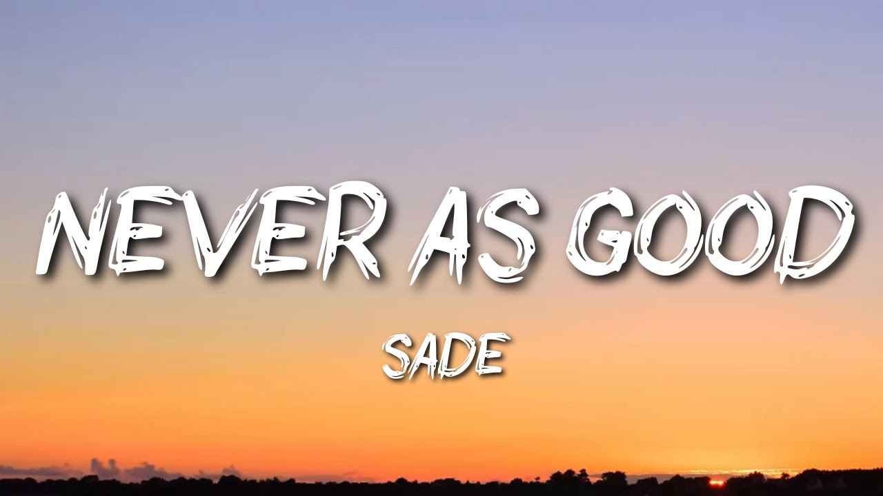 Sade - Never As Good As The First Time - YouTube