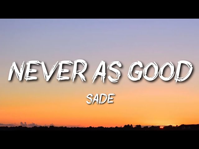 Sade - Never As Good As The First Time - YouTube