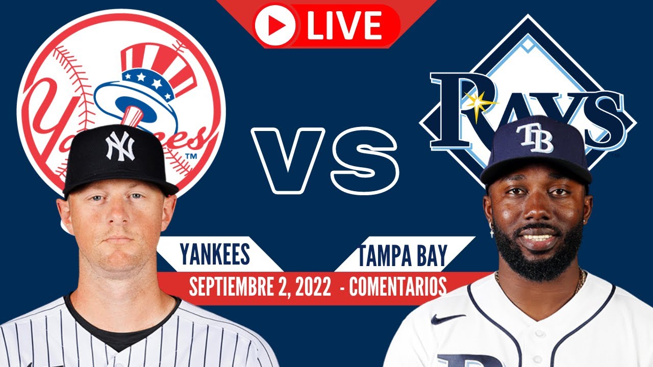 YANKEES vs TAMPA BAY RAYS EN VIVO Comentarios MLB 2022 (Septiembre