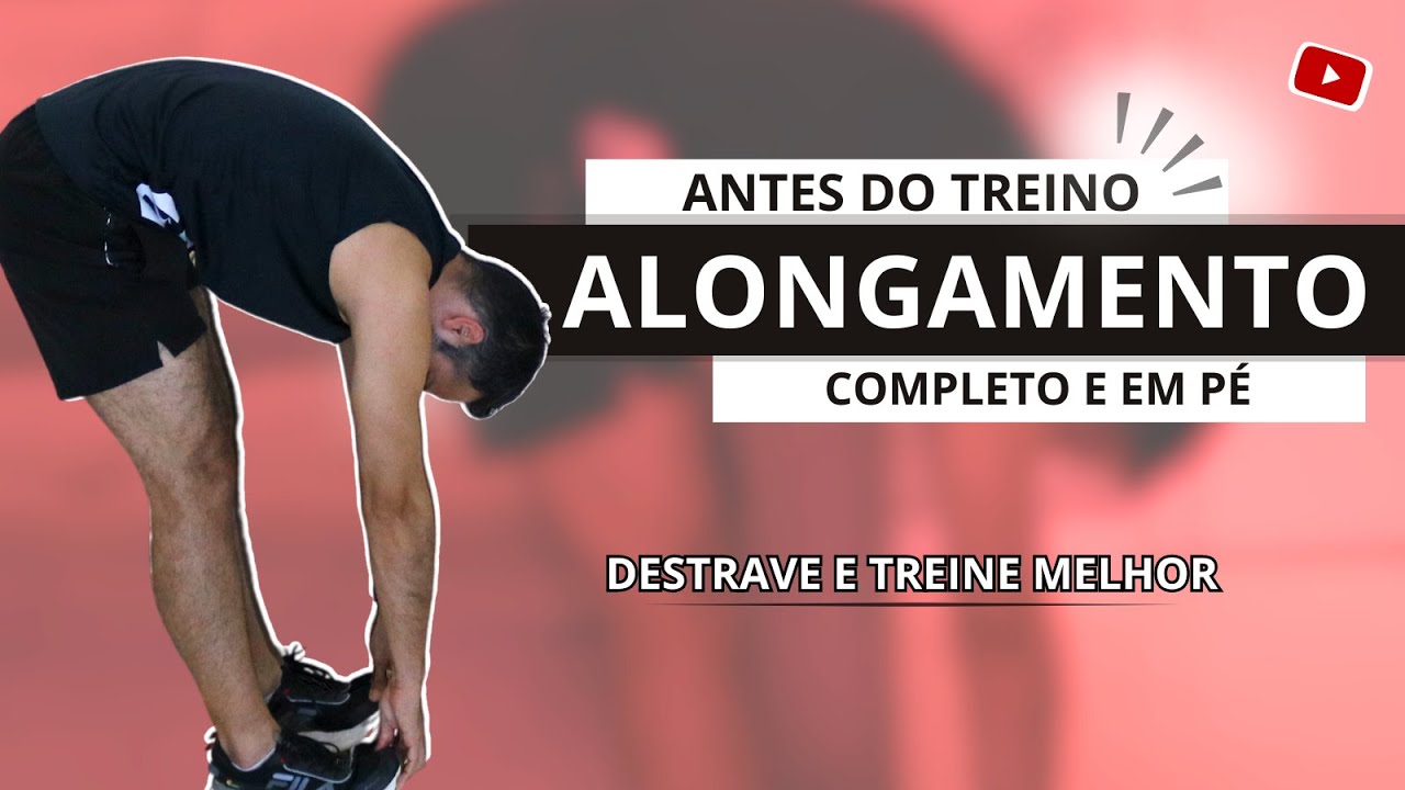 ALONGAMENTO ANTES DO TREINO - Alongamento completo e totalmente em pé ...