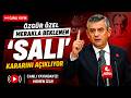 Özgür Özel, merakla beklenen 'salı' kararını açıklıyor