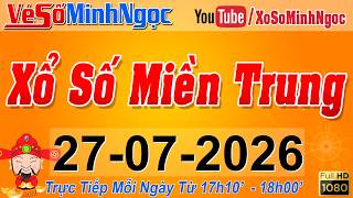 XSMT Minh Ngọc - Trực tiếp Xổ Số Miền Trung - KQXS Miền Trung ngày 27/07/2026, XSTT Miền Trung, SXMT