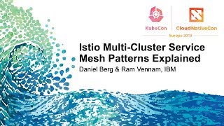 Istio Multi-Cluster Service Mesh Patterns Explained - Daniel Berg & Ram Vennam, IBM