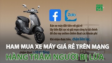Ham mua xe máy giá rẻ trên mạng, hàng trăm người bị lừa 10 tỷ đồng | VTC14