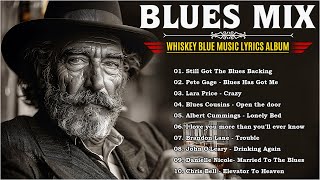 BLUES MIX [Lyric Album]  Top Slow Blues Music Playlist  Best Whiskey Blues Songs of All Time