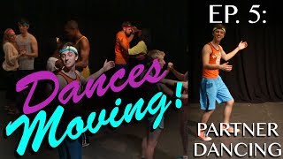 PARTNER DANCING — Dances Moving! Ep. 5