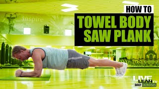 How To Do A BODY SAW FOREARM PLANK ON TOWEL | Exercise Demonstration Video and Guide