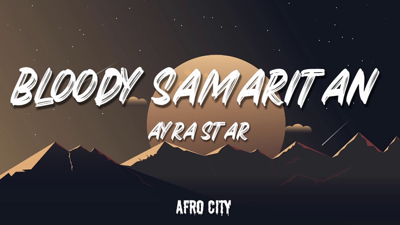 Ayra Starr Bloody Samaritan Video lyrics YouTube