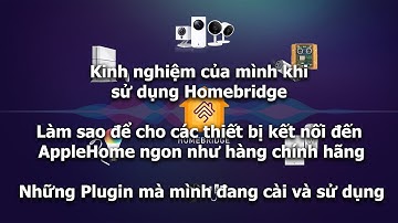 Homebridge - Tối ưu, giúp các thiết bị kết nối tới AppleHome ngon như hàng xịn