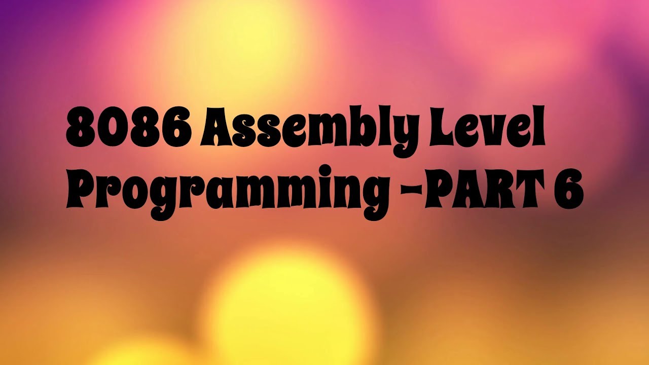 8086 Microprocessor Assembly Level Progarmming - PART 6 - YouTube