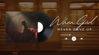 Soren Bleu - When God Never Gave Up (Lyric Video)