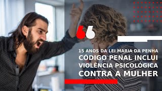 LEI MARIA DA PENHA: CÓDIGO PENAL INCLUI VIOLÊNCIA PSICOLÓGICA CONTRA A MULHER - Opinião Minas