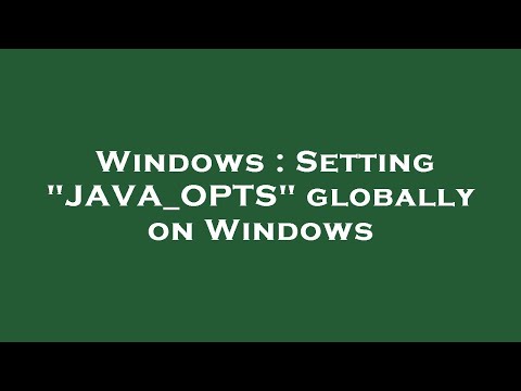 Windows : Setting "JAVA_OPTS" globally on Windows