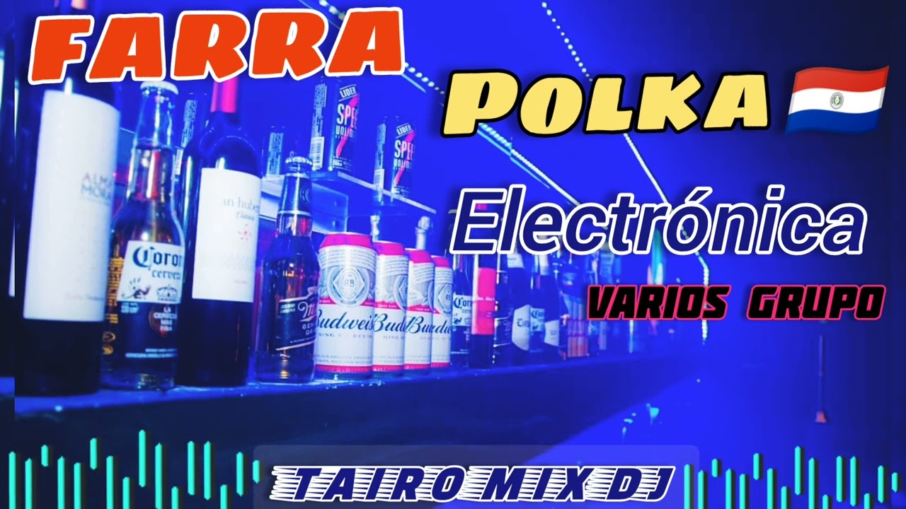 POLKA 🇵🇾FARRA ELECTRÓNICA VARIOS GRUPO @TAIRO-MIX-DJ