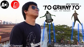 ft. ACI Gamespot - Yo Granny yo (NEW VERSION) | Cipt. Aci Kesuma Agung