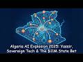 Algeria AI Explosion 2025: Yassir, Sovereign Tech & The $11M State Bet