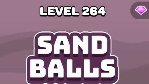 SAND BALLS GAMEPLAY ALL LEVELS FROM LEVEL #264 - LEVEL #267