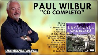 1 Hora de Música Cristiana l Paul Wilbur - Levántate Señor (CD Completo) Full Español