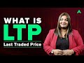 What is ltp last traded price i stock market basics for beginners i asmita patel trading