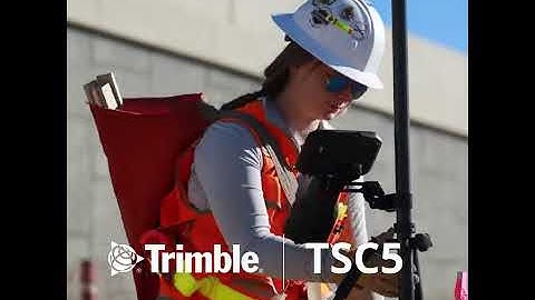 Trimble TSC5 - Highlights