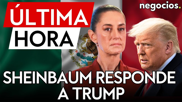 ÚLTIMA HORA | Sheinbaum responde a Trump: "Vamos a defender nuestra soberanía"