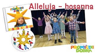 Video thumbnail of "🎵 💃🕺 Alleluja - hosanna - Promyczki Dobra"