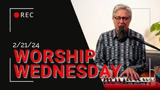 Worship Wednesday with Don - 2/21/2024