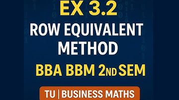 Ex-3.2|| Row Equivalent Method ||BBA BBM 2nd Semester TU
