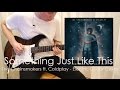 The Chainsmokers & Coldplay - Something Just Like This [Electric Guitar Cover] w/TABS!
