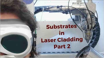 Laser Cladding - what do we need to know about substrates. Part 2
