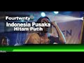 Fourtwnty - Indonesia Pusaka Hitam putih [Lyrics]